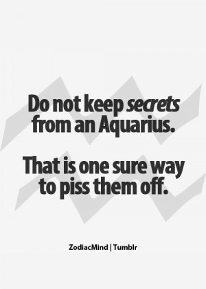 Aquarius...F*ck yeah! Don't lie to me!
