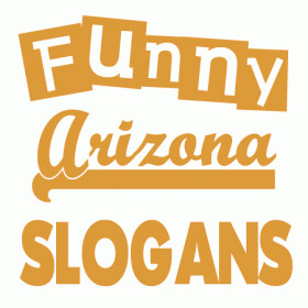 clever and creative Arizona slogans, sayings and phrases. Arizona ...