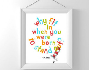 Dr. Seuss, Why fit in when you were born to stand out? Quote, 8x10 ...