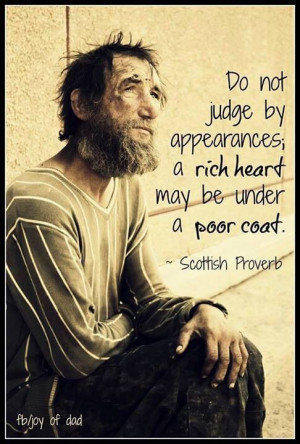 Don't Judge outward appearances.