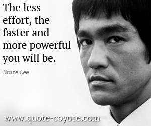Effort quotes - The less effort, the faster and more powerful you will ...