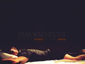 Dean Winchester. Because SCARY just got SEXY. OH YEAH mm yummi yummi