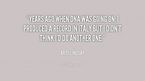 Years ago when DNA was going on, I produced a record in Italy but I ...