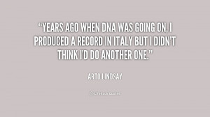 Years ago when DNA was going on, I produced a record in Italy but I ...