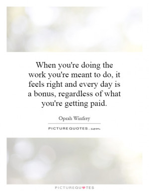 ... Of What You're Getting Paid Quote | Picture Quotes & Sayings