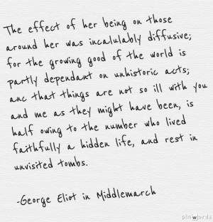 ... hidden life, and rest in unvisited tombs. -George Eliot in Middlemarch