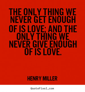 ... henry miller more love quotes friendship quotes inspirational quotes