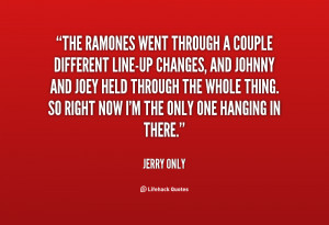 quote-Jerry-Only-the-ramones-went-through-a-couple-different-28806.png
