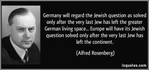 Germany will regard the Jewish question as solved only after the very ...
