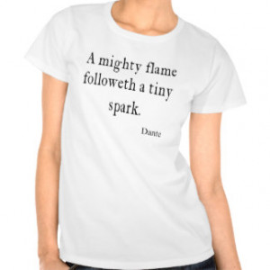 Vintage Dante Mighty Flame Tiny Spark Quote Quotes Tshirt