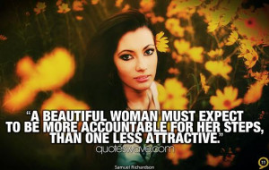 beautiful woman must expect to be more accountable for her steps ...