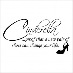 Cinderella new pair of shoes change life Quote Wall Art Sticker Mural