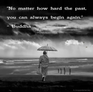 -matter-how-hard-the-past-always-can-begin-again-buddha-inspirational ...