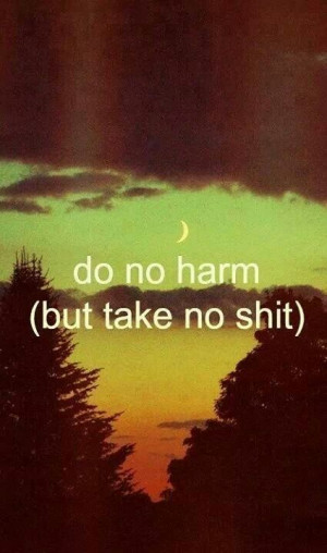 Do no harm (but take no shit)