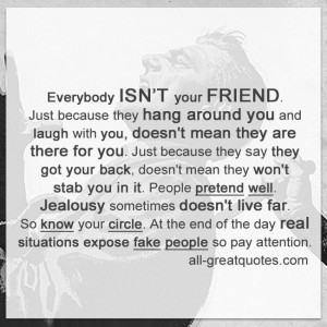 Everybody isn't your friend. Just because they hang around you | FREE ...