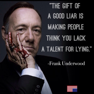 Displaying 19> Images For - Frank Underwood Quotes...