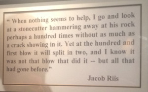 ... speaks, it's there for him. It's a quote from the poet Jacob Riis