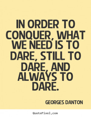 quote about inspirational by georges danton make custom picture quote