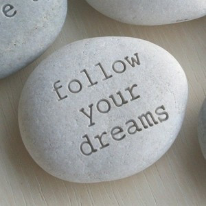Quotes and Words / follow your dreams Message Stone by sjEngraving by ...