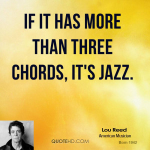 If it has more than three chords, it's jazz.