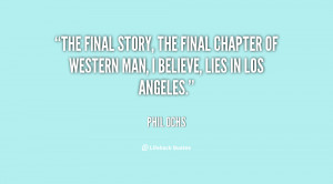 The final story, the final chapter of western man, I believe, lies in ...