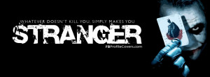 ... Doesn't Kill You Simply Makes You Stranger Facebook Cover Timeline