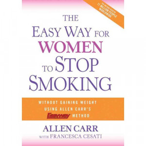 The Easy Way for Women to Stop Smoking: A Revolutionary Approach Using ...