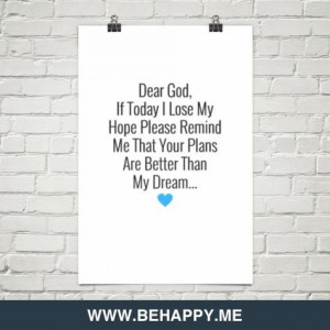 Dear god, if today i lose my hope please remind ... | --quotes i lo...
