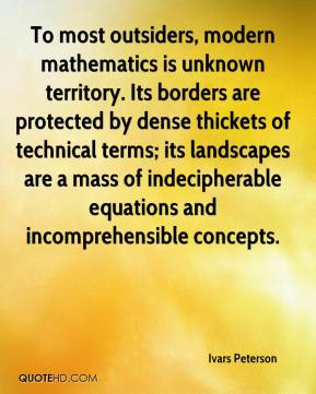 Ivars Peterson - To most outsiders, modern mathematics is unknown ...