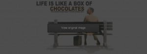 Life is like a box of chocolates Facebook Covers More Quotes Covers ...