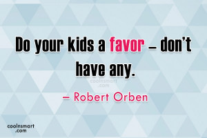 Children Quote: Do your kids a favor – don’t...