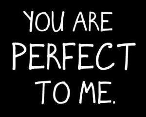 ... Your Perfect To Me Quotes , Your Perfect Tumblr , Your Perfect Tumblr