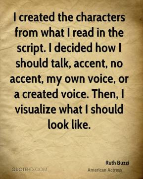 ... accent, no accent, my own voice, or a created voice. Then, I visualize