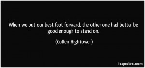 When we put our best foot forward, the other one had better be good ...