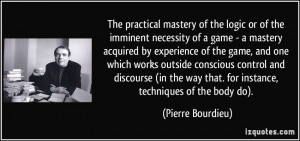 The practical mastery of the logic or of the imminent necessity of a ...