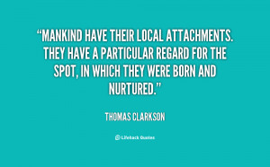 Mankind have their local attachments. They have a particular regard ...