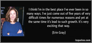 ... time it's lead to such growth. It's very exciting that way. - Erin