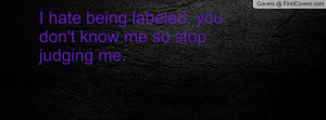 ... labeled , Pictures , you don't know me so stop judging me. , Pictures