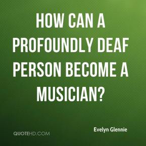 Evelyn Glennie - How can a profoundly deaf person become a musician?
