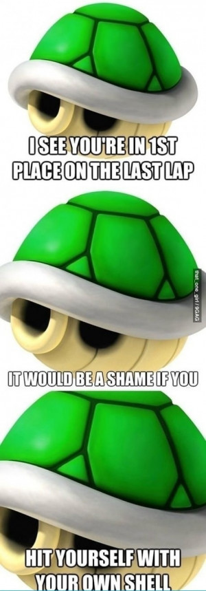 Mario Kart... stoopid shell