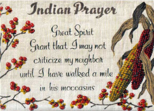 Indian Prayer. Wisdom that we should all endeavour to follow.