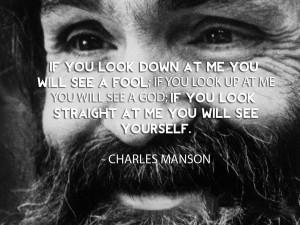 Charles Manson motivational inspirational love life quotes sayings ...