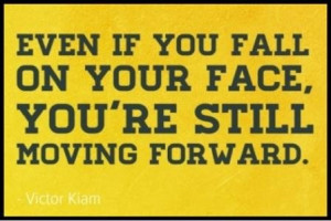 ... if you fall on your faceyoure still moving forward challenge quote