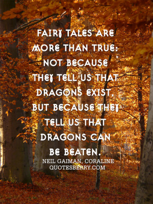 Fairy Tales Are More Than True, Not Because They Tell Us That Dragons ...