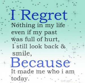 ... regret nothing in my life…. | Awesome Quotes 4 u | Awesome Quotes