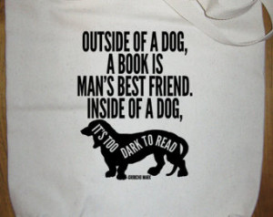 ... is Mans Best Friend - Groucho Marx Quote - Made in USA - Gift Friendly