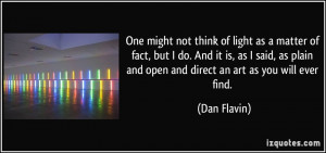 More Dan Flavin Quotes