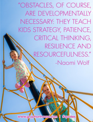 Sometimes, obstacles will teach children more than unimpeded success ...