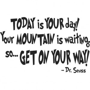 Dr-Seuss-TODAY-iS-YOUR-day-Your-MOUNTAIN-is-wa-wall-art-font-b-quote-b
