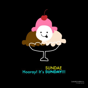 Yeah! It's Sundae!